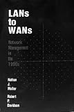 Local Area Networks to WANS: Network Management in the 1990 s (Telecommunications Library)