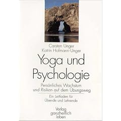 Yoga und Psychologie: Pers�nliches Wachstum und Risiken auf dem �bungsweg. Ein Leitfaden f�r �bende und Lehrende