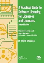 A Practical Guide to Software Licensing for Licensees and Licensors, Second Edition: Model Forms and Annotations (Practical Guide to Software Licensing for Licensees & Licensors)