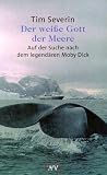 Der wei�e Gott der Meere. Auf der Suche nach dem legend�ren Moby Dick.