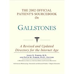 The 2002 Official Patient's Sourcebook on Gallstones: A Revised and Updated Directory for the Internet Age