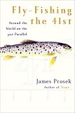 Fly-Fishing the 41st: Around the World on the 41st Parallel