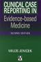 Clinical Case Reporting in Evidence-Based Medicine (Hodder Arnold Publication)