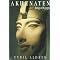 Akhenaten and Amarna in Fact and Fiction