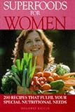 Superfoods for women : 200 recipes that fulfil your special nutritional needs