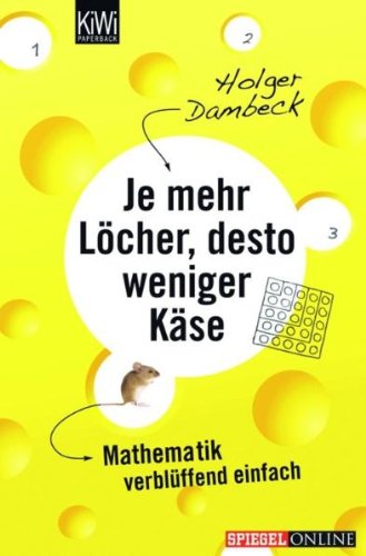 Produkt-Bild: Je mehr L&ouml;cher, desto weniger K&auml;se: Mathematik verbl&uuml;ffend einfach