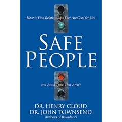Safe People: How to Find Relationships That Are Good for You and Avoid Those That Aren't