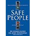 Safe People: How to Find Relationships That Are Good for You and Avoid Those That Aren't