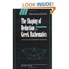 Click here to buy The Shaping of Deduction in Greek Mathematics: A Study in Cognitive History (Ideas in Context) by  Reviel Netz.
