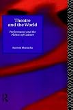 Theatre and the World: Performance and the Politics of Culture