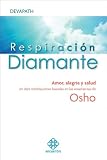 Respiracion Diamante: Amor, Alegria y Salud En Diez Meditaciones Basadas En Las Ensenanzas de Osho