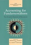 Accounting For Fundamentalisms V 4 The Dynamic Character Of Movements fundamentalism Project