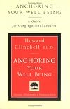 Anchoring your well being : a guide for congregational leaders : how to enable your church to become a whole-person Christian wellness center