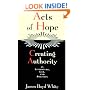 Acts of Hope: Creating Authority in Literature, Law, and Politics