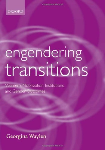 Engendering Transitions: Women's Mobilization, Institutions and Gender Outcomes (Gender and Politics Series)