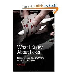 What I Know about Poker: Lessons in Texas Hold'em, Omaha, and Other Poker Games