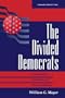 The Divided Democrats: Ideological Unity, Party Reform, And Presidential Elections (Transforming American Politics)
