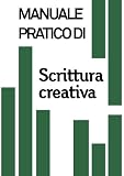 Manuale pratico di Scrittura Creativa