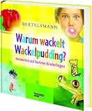 Produkt-Bild: Bertelsmann Warum wackelt Wackelpudding?: Antworten auf kuriose Kinderfragen