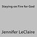 Staying on Fire for God