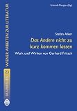 Produkt-Bild: Das Andere nicht zu kurz kommen lassen: Werk und Wirken von  Gerhard Fritsch