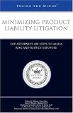 Minimizing Product Liability Litigation: Top Attorneys on Steps to Assess Risk and Reduce Exposure (Inside the Minds)