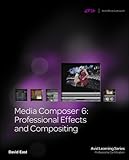 Media Composer 6: Professional Effects and Compositing (Avid Learning Series: Profession Certification)