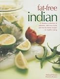 Fat-free Indian : a fabulous collection of authentic, delicious no-fat and low-fat Indian recipes for healthy eating