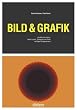 Bild & Grafik: Visuelle Information, neben Layout, Typografie und Farbe wichtigstes Designelement