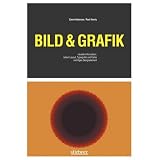 Bild & Grafik: Visuelle Information, neben Layout, Typografie und Farbe wichtigstes Designelementvon "Gavin Ambrose"