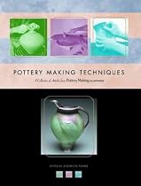 Pottery Making Techniques: A Pottery Making Illustrated Handbook