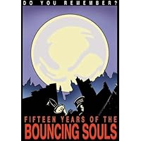 The Bouncing Souls: Do You Remember - Fifteen Years of the Bouncing Souls