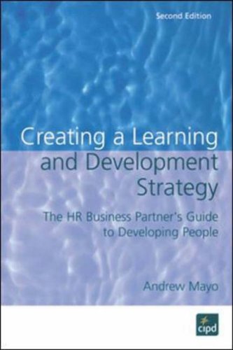 Creating a Learning and Development Strategy: The HR Business Partner's Guide to Developing People