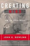Creating Mind: How the Brain Works