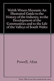 An illustrated guide to the history of the industry, to the development of the communities and to life in the valleys of South Wales