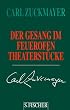 Carl Zuckmayer. Gesammelte Werke in Einzelb�nden: Der Gesang im Feuerofen: Theaterst�cke 1950-1953