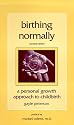 Birthing Normally: A Personal Growth Approach to Childbirth