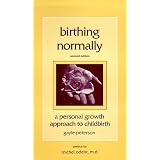 Books Birthing Normally : A Personal Growth Approach to Childbirth