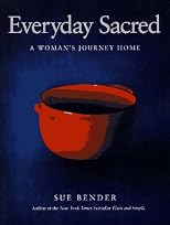 Everyday Sacred: A Woman's Journey Home