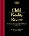 Child Fatality Review: Evaluation of Accidental and Inflicted Child Death: An Interdisciplinary Guide and Photographic Reference
