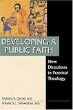Developing a Public Faith: New Directions in Practical Theology