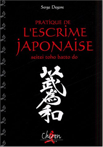 Pratique de l'escrime japonaise : Seitei toho batto do