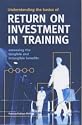 Understanding the Basics of Return on Investment in Training: Assessing the Tangible and Intangible Benefits