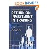 Understanding the Basics of Return on Investment in Training: Assessing the Tangible and Intangible Benefits