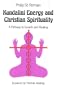 Kundalini Energy & Christian Spirituality: A Pathway to Growth & Healing