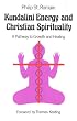 Kundalini Energy & Christian Spirituality: A Pathway to Growth & Healing