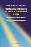 The changing legal framework for services of general interest in Europe : between competition and solidarity