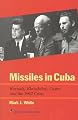 Missiles in Cuba: Kennedy, Khrushchev, Castro and the 1962 Crisis (American Ways Series)