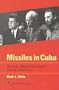 Missiles in Cuba: Kennedy, Khrushchev, Castro and the 1962 Crisis (American Ways Series)