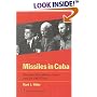 Missiles in Cuba: Kennedy, Khrushchev, Castro and the 1962 Crisis (American Ways Series)